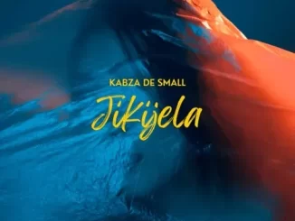Kabza De Small – Jikijela