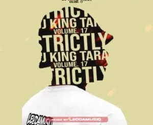 Leodamusiq – Strictly Dj King Tara Vol. 17 Mix