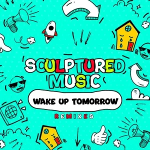 SculpturedMusic – Wake up Tomorrow (Remixes)