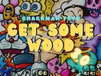 ShakaMan YKTV – Get Some Wood 3.0