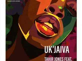 Tahir Jones – Uk’jaiva ft. Mogomotsi Chosen