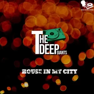The Deep Giants – House in My City