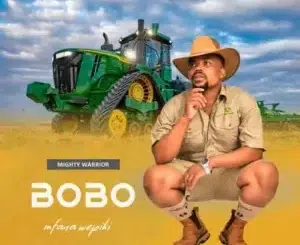 Bobo Mfana Wepiki – Mighty Worrior