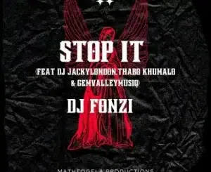 DJ Fonzi, GemValleyMusiQ, DJ Jackylondon, Thabo Khumalo – Stop It