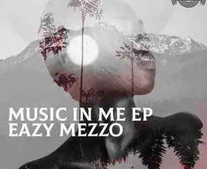Eazy Mezzo – Music in Me