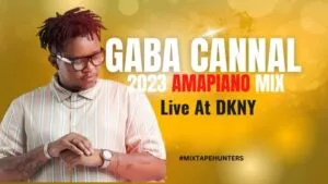 Gaba Cannal – DKNY Amapiano Mix 2023 [Mp3]