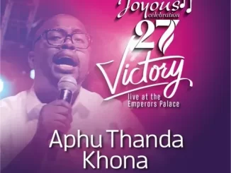 Joyous Celebration – Aphu Thanda Khona