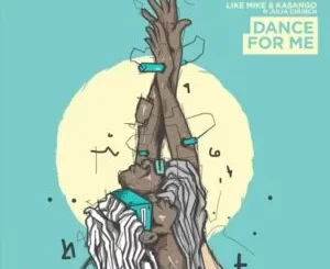 Like Mike & Kasango – Dance For Me ft Julia Church