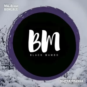 Ma-B & Bohlale – Ngiyak’Thanda (Ivan Afro5 Remix)