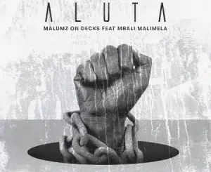 Malumz on Decks – Aluta ft. Mbali Malimela