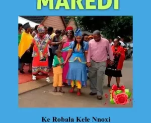 Maredi – Ke Robala Kele Nnoxi (Song)