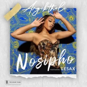 Nosipho – Angik’tholi ft LeSax
