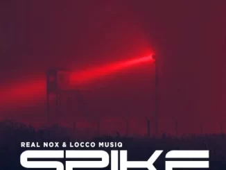 Real Nox & Locco Musiq – Spike ft Two Tones Djys