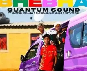 Shaunmusiq & Ftears – Bhebha (Quantum Sound) ft Myztro, Xduppy, Quayr Musiq, Mellow & Sleazy