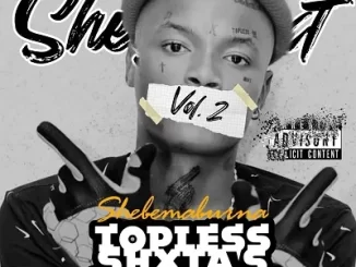 Shebeshxt – Topless Nigga Anthem Ft. Naqua SA x Buddy Sax