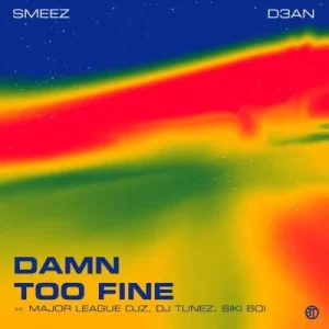 Smeez & D3an – Damn ft Major League DJz
