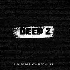 Sushi Da Deejay & Blak Miller – Deep 2