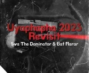 Sva The Dominator & Bat Marar – Uyaphapha (2023 Revisit)