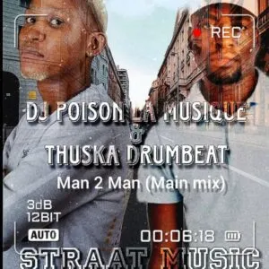 Thuska Drumbeat & Dj Poison La musique – Man to Man (Main mix)