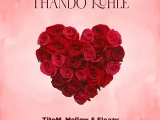 Titom & Mellow & Sleazy – Thando Kuhle