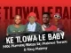 9406 Marven, Nanza Sa x Malome Boston & King Maleey – Ke Tlowa Le Baby