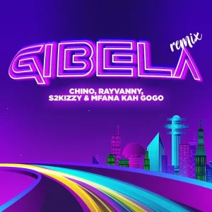Chino Kidd, Rayvanny, S2kizzy & Mfana Kah Gogo – Gibela Remix