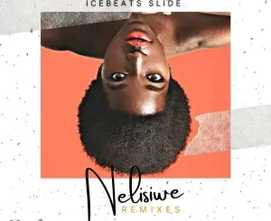 Craving Souls, Da Tee SA & Ice Beats Slide – Nelisiwe (Remixes)