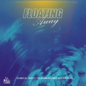 DJ Abza SA, Emkeyz, The Mumbling Priest & LeodeepSoul – Floating Away