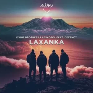 Dvine Brothers & Leskosol – Laxanka ft. Decency