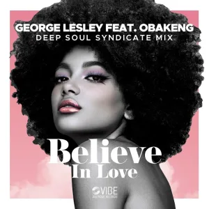 George Lesley – Believe In Love (feat. Obakeng)