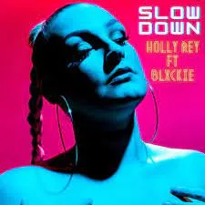 Holly Rey – Slow Down Ft. Blxckie