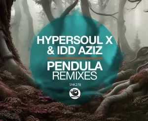 HyperSOUL-X & Idd Aziz – Pendula (Remixes)