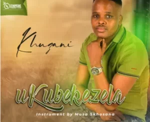 Khuzani – Ukubekezela (Instruments Only By Musa Skhosana)