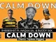 Shebeshxt – Calm Down (Remix Topless Nxggas) ft Naqua SA & Buddy Sax