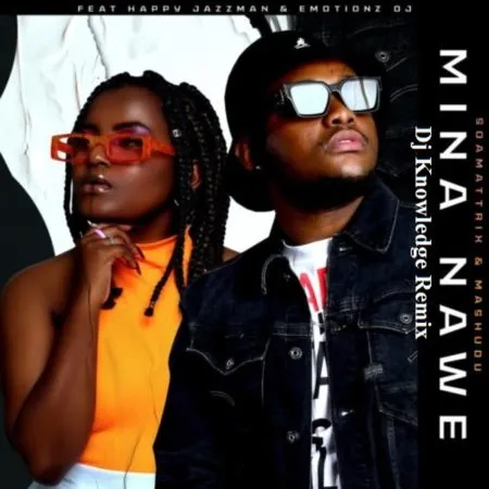 Soa Mattrix & Mashudu – Mina Nawe ft Happy Jazzman & Emotions DJ (Dj Knowledge Remix)