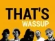 The Big Hash, YoungstaCPT, Thato Saul, Tyson Sybateli & ZRi – THAT’S WASSUP