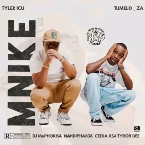 Tyler ICU & Tumelo_ZA – Mnike ft DJ Maphorisa, Nandipha808, Ceeka RSA & TyroneDee