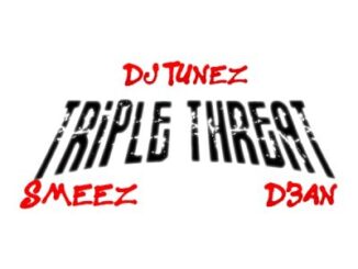 DJ Tunez, Smeez & D3an – Triple Threat