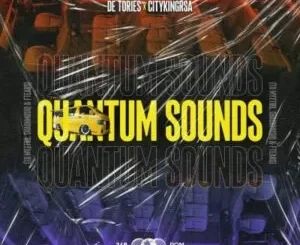 De Tories, Citykingrsa, To Myztro, Shaunmusiq, Ftears – Quantum Sounds