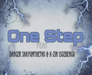 DjUzzi – One Step ft. Danger Shayumthetho & K-zin Isgebengu
