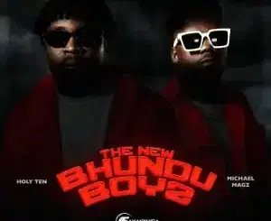 Holy Ten & Michael Magz – The Bhundu Boyz