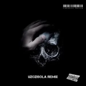 Lokshin Musiq – Uzozisola Remix