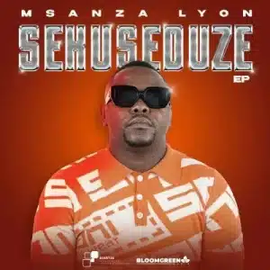Msanza Lyon – Sekuseduze ft AndilerMadylezar & Reuben Rooster