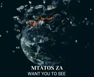 Mtatos ZA – Want You To See