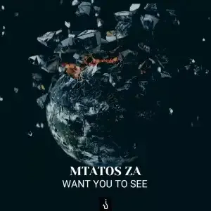 Mtatos ZA – Want You To See