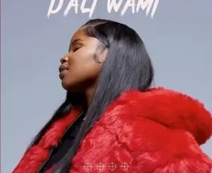 Nkosazana Daughter – Dali Wami ft. Kabza De Small, Cooper Pabi & Mawhoo