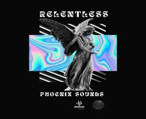 Phoenix Sounds – Relentless