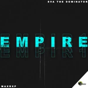 Sva The Dominator and Max Rxp – The Empire 1