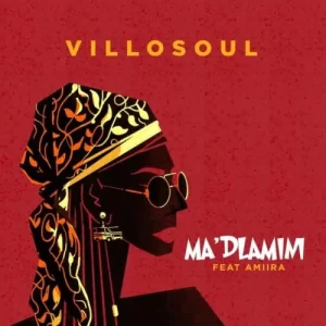 Villosoul – Ma’Dlamini ft. Amiira