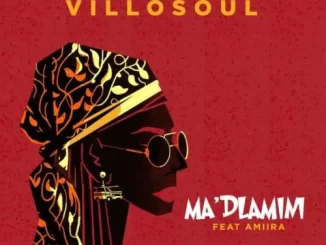 Villosoul – Ma’Dlamini ft. Amiira